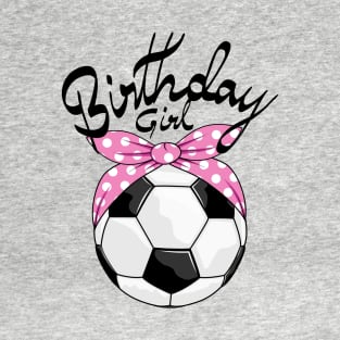 Birthday Girl - Soccer T-Shirt